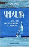 Max Magi - Undulna. Una vita fra avventura e medicina