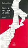 Gianfranco Gallo - È bella Pristina la sera. Romanzo criminale kosovaro