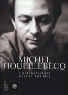 Michel Houellebecq - Configurazioni dell'ultima riva. Testo francese a fronte