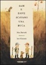 Mac Barnett, J. Klassen, Jon Klassen - Sam e Dave scavano una buca