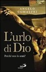 Angelo Comastri - L'urlo di Dio. Perché non lo senti?