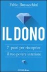 Fabio Bussacchini - Il dono. 7 passi per riscoprire il tuo potere interiore