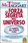 Lynne McTaggart - La forza segreta dell'universo. Il campo del punto zero