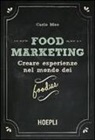 Carlo Meo - Food marketing. Creare esperienze nel mondo dei foodies