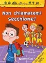 Irene Biemmi, E. Paganelli - Non chiamatemi secchione!