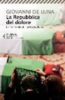 Giovanni De Luna - La repubblica del dolore. Le memorie di un'Italia divisa