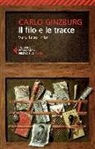 Carlo Ginzburg - Il filo e le tracce. Vero, falso, finto