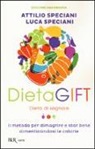 Attilio Speciani, Luca Speciani - DietaGIFT. Dieta di segnale. Il metodo per dimagrire e stare bene dimenticandosi delle calorie