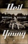 Neil Young - Special Deluxe. Racconti di vita e di automobili