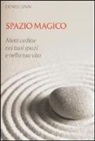 Denise Linn - Spazio magico. Metti ordine nei tuoi spazi e nella tua vita