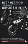 Mezz Mezzrow, Bernard Wolfe - Questo è il blues. Autobiografia di un negro bianco