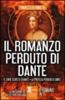 Francesco Fioretti - Il romanzo perduto di Dante: Il libro segreto di Dante-La profezia perduta di Dante