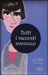 Katherine Mansfield, M. Del Serra - Tutti i racconti