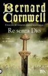 Bernard Cornwell - Re senza Dio