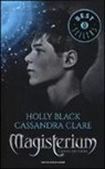 Holly Black, Cassandra Clare - L'anno di ferro. Magisterium