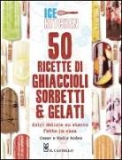 Cesar Roden, Nadia Roden - 50 ricette di ghiaccioli, sorbetti & gelati