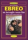 Maria Mantello - Ebreo. L'eterno nemico. Storia dell'antisemitismo