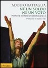 Adolfo Battaglia - Né un soldo, né un voto. Memoria e riflessioni dell'Italia laica