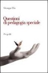 Giuseppe Elia - Questioni di pedagogia speciale. Itinerari di ricerca, contesti di inclusione, problematiche educative
