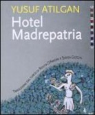 Yusuf Atilgan - Hotel Madrepatria