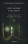 Tiziano Fratus - Ogni albero è un poeta. Storia di un uomo che cammina nel bosco