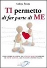 Andrea Penna - Ti permetto di far parte di me. Come scoprire il confine tra il nostro agire e le memorie dei nostri antenati, e far pace con il nostro passato