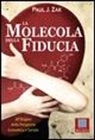 Paul J. Zak - La molecola della fiducia. All'origine della prosperità economica e sociale