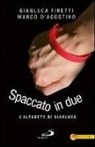 Marco D'Agostino, Gianluca Firetti - Spaccato in due. L'alfabeto di Gianluca