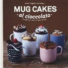 Sandra Mahut, J. Teasdale - Mug cakes al cioccolato. Pronte in 2 min al microonde!