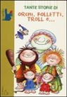 Giovanni Caviezel, F. Sillani - Tante storie di orchi, folletti, troll e