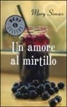 Mary Simses - Un amore al mirtillo
