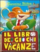 Geronimo Stilton, Valentina Grassini, Roberto Ronchi - Il libro dei giochi delle vacanze