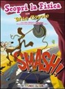 C. Cornia, A. Martínez Ricci - Smash! Scopri la fisica con Wile Coyote