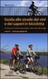 Alberto Fiorin - Guida alle strade dei vini e dei sapori in bicicletta in Veneto, Friuli-Venezia Giulia e Trentino-Alto Adige