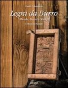 Danilo Valentinotti - Legni da burro. Marche, decori e stampi