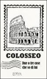 M. Borelli - Colosseo. Due o tre cose che so di lui