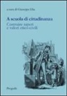 G. Elia - A scuola di cittadinanza. Costruire saperi e valori etico-civili