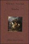 Victor Hugo, Walter Scott, S. Valzania - Waterloo