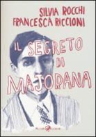 Francesca Riccioni, Silvia Rocchi - Il segreto di Majorana
