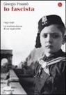 Giorgio Pisanò - Io fascista. 1945-1946. La testimonianza di un superstite