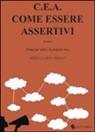 Mirella M. P. Grillo - C.E.A. Come essere assertivi ovvro come far valere la propria voce
