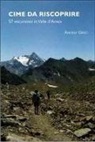 Andrea Greci - Cime da riscoprire. 51 escursioni in Valle d'Aosta