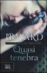 J. R. Ward - Quasi tenebra. La confraternita del pugnale nero