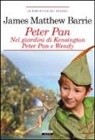 James M. Barrie, James Matthew Barrie - Peter Pan nei giardini di Kensington. Peter Pan e Wendy