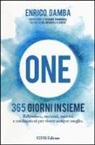 Enrico Gamba - One. 365 giorni insieme. Riflessioni, racconti, esercizi e meditazioni per vivere sempre meglio