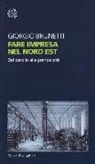 Giorgio Brunetti - Fare impresa nel Nord Est. Dal decollo alla grande crisi