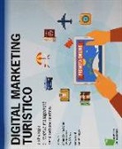 Vito D'Amico, Simone Puorto, Armando Travaglini - Digital marketing turistico e strategie di «revenue management» per il settore ricettivo