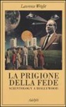 Lawrence Wright - La prigione della fede. Scientology a Hollywood