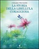 Chiara Frugoni, F. Feltracco, Felice Feltracco - La storia della libellula coraggiosa