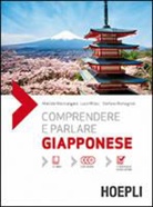 Matilde Mastrangelo, Luca Milasi, Stefano Romagnoli - Comprendere e parlare giapponese. Lezioni ed esercizi. Con soluzioni. Con 3 CD Audio